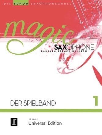 Magic Saxophone - Der Spielband, für 1-2 Tenorsaxophone, teilweise mit Klavierbegleitung. Bd.1 Magic Saxophone - Der Spielband, für 1-2 Tenorsaxophone, teilweise mit Klavierbegleitung. Bd.1