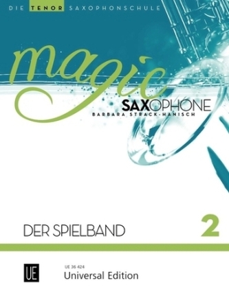 Magic Saxophone - Der Spielband, für 1-2 Tenorsaxophone, teilweise mit Klavierbegleitung. Bd.2 Magic Saxophone - Der Spielband, für 1-2 Tenorsaxophone, teilweise mit Klavierbegleitung. Bd.2