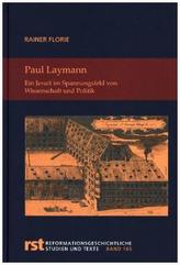 Paul Laymann. Ein Jesuit im Spannungsfeld von Wissenschaft und Politik