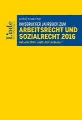 Innsbrucker Jahrbuch zum Arbeitsrecht und Sozialrecht 2016 (f. Österreich)
