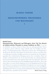 Menschenwerden, Weltenseele und Weltengeist. Erster Teil: Der Mensch als leiblich-seelische Wesenheit in seinem Verhältnis zur W