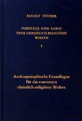 Anthroposophische Grundlagen für ein erneuertes christlich-religiöses Wirken