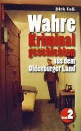 Wahre Kriminalgeschichten aus dem Oldenburger Land. Bd.2