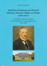 Spediteur, Kaufman und Konsul Johannes Theodor Müller aus Brake (1864 - 1932)