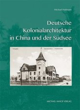 Deutsche Kolonialarchitektur in China und der Südsee