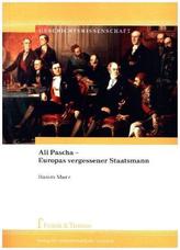 Ali Pascha - Europas vergessener Staatsmann
