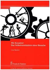 Wir Kreative! Das Selbstverständnis einer Branche