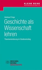 Geschichte als Wissenschaft lehren