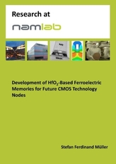 Development of HfO2-Based Ferroelectric Memories for Future CMOS Technology Nodes