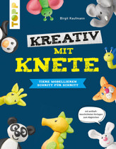 Kreativ mit Knete. Tiere modellieren Schritt für Schritt