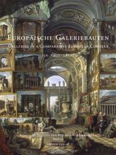 Europäische Galeriebauten. Galleries in a Comparative European Perspective.