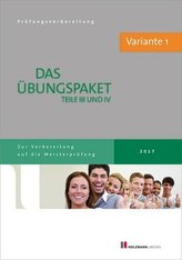 Das Übungspaket Teile III und IV der Meisterprüfung mit Lösungsvorschlägen - Variante 1