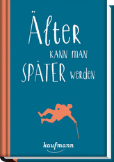 Älter kann man später werden