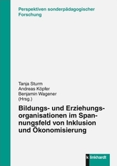 Bildungs- und Erziehungsorganisatonen im Spannungsfeld von Inklusion und Ökonomisierung