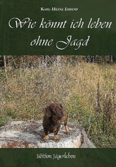 Wie könnt ich leben ohne Jagd