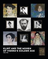 Klimt and the Women of Vienna's Golden Age, 1900-1918. Katalog zur Ausstellung in der Neuen Galerie, New York, 2016/2017