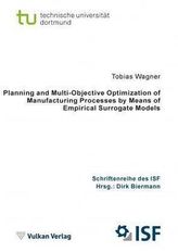 Planning and Multi-Objective Optimization of Manufacturing Processes by Means of Empirical Surrogate Models