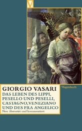 Das Leben des Lippi, des Pesello und Pesellino, Castagno Veneziano und des Fra Angelico