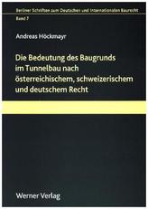 Die Bedeutung des Baugrunds im Tunnelbau nach österreichischem, schweizerischem und deutschem Recht
