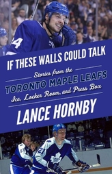  If These Walls Could Talk -- Toronto Maple Leafs