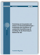 Freisetzung von Isocyanaten und Aminen aus Bauwerksabdichtungen - Erarbeitung eines Verfahrens zur analytischen Quantifizierung 