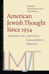  American Jewish Thought Since 1934 - Writings on Identity, Engagement, and Belief