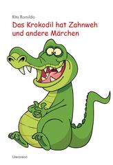 Das Krokodil hat Zahnweh und andere Märchen