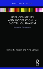 User Comments and Moderation in Digital Journalism