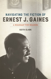  Navigating the Fiction of Ernest J. Gaines