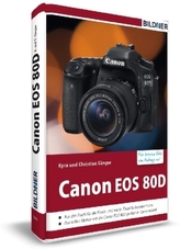 Canon EOS 80D - Für bessere Fotos von Anfang an!