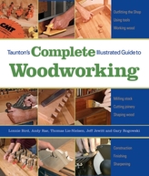  Taunton\'s Complete Illustrated Guide to Woodworking: Finishing/Sharpening/Using Woodworking Tools