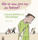 Wer ist denn jetzt hier der Patient? Gesund bleiben als Altenpfleger