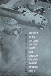  Lectures of the Air Corps Tactical School and American Strategic Bombing in World War II