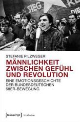 Männlichkeit zwischen Gefühl und Revolution