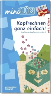 Kopfrechnen ganz einfach! Intelligente Kopfrechenimpulse. Tl.1