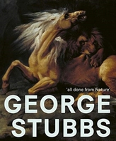  George Stubbs: \'All Done from Nature\'