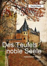 Des Teufels noble Seele. Bd.1