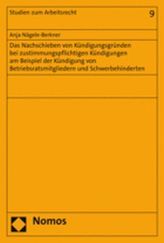 Das Nachschieben von Kündigungsgründen bei zustimmungspflichtigen Kündigungen am Beispiel der Kündigung von Betriebsratsmitglied