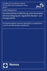 Kartellrechtliche Entflechtung unter besonderer Berücksichtigung des regulierten Banken- und Energiesektors