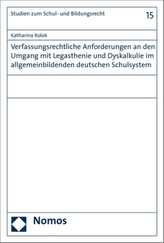 Verfassungsrechtliche Anforderungen an den Umgang mit Legasthenie und Dyskalkulie im allgemeinbildenden deutschen Schulsystem
