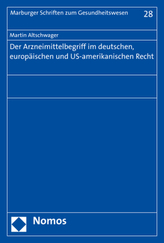 Der Arzneimittelbegriff im deutschen, europäischen und US-amerikanischen Recht