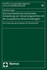 Die Vereinbarkeit der territorialen Aufspaltung von Verwertungsrechten mit den europäischen Binnenmarktregeln