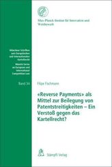 'Reverse Payments' als Mittel zur Beilegung von Patentstreitigkeiten - Ein Verstoß gegen das Kartellrecht?