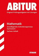 Abitur 2017 - Gymnasium Sachsen-Anhalt - Mathematik Grundlegendes Anforderungsniveau