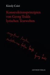 Konstruktionsprinzipien von Georg Trakls lyrischen Textwelten