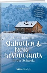Die schönsten Skihütten & Bergrestaurants in der Schweiz