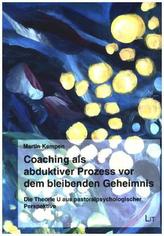 Coaching als abduktiver Prozess vor dem bleibenden Geheimnis