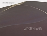 Brigitte Rühland: Wüstenland - Wasteland