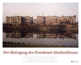 Der Untergang des Potsdamer Stadtschlosses