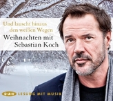 Und lauscht hinaus den weißen Wegen - Weihnachten mit Sebastian Koch, 1 Audio-CD